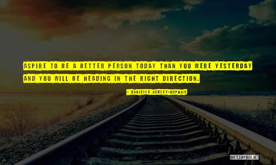 Heading In The Right Direction Quotes By Danielle Ackley-McPhail Heading In The Right Direction Quotes By Danielle Ackley-McPhail