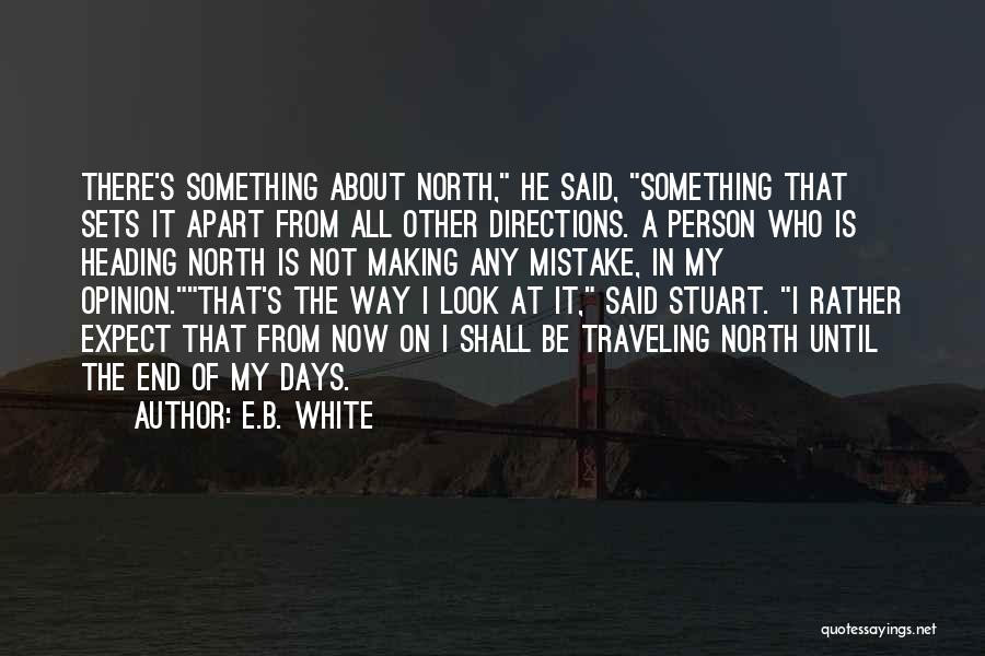 Heading North Quotes By E.B. White