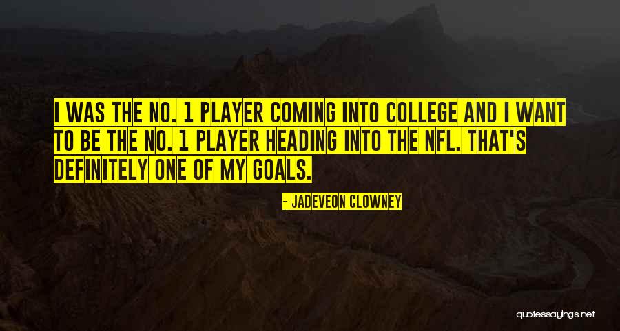 Heading Off To College Quotes By Jadeveon Clowney Heading Off To College Quotes By Jadeveon Clowney