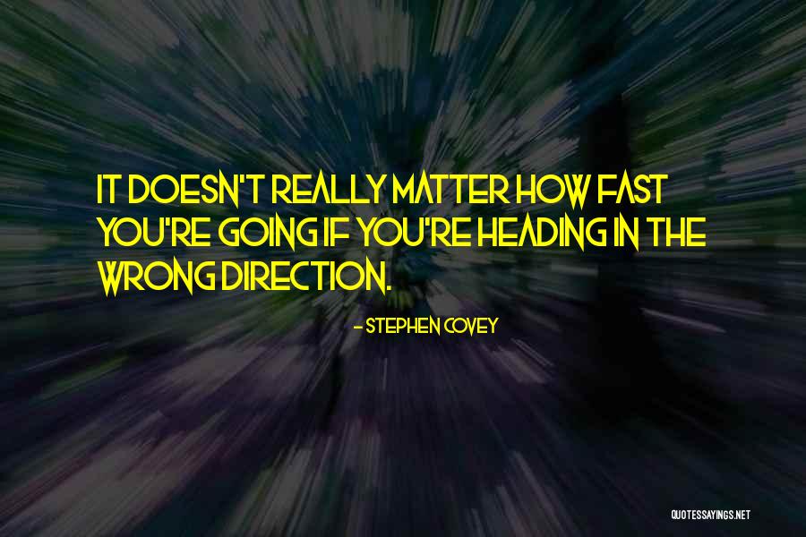 Heading The Wrong Direction Quotes By Stephen Covey Heading The Wrong Direction Quotes By Stephen Covey