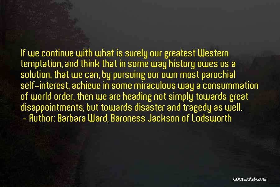 Heading Towards Quotes By Barbara Ward, Baroness Jackson Of Lodsworth