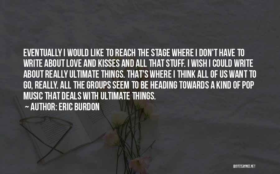 Heading Towards Quotes By Eric Burdon
