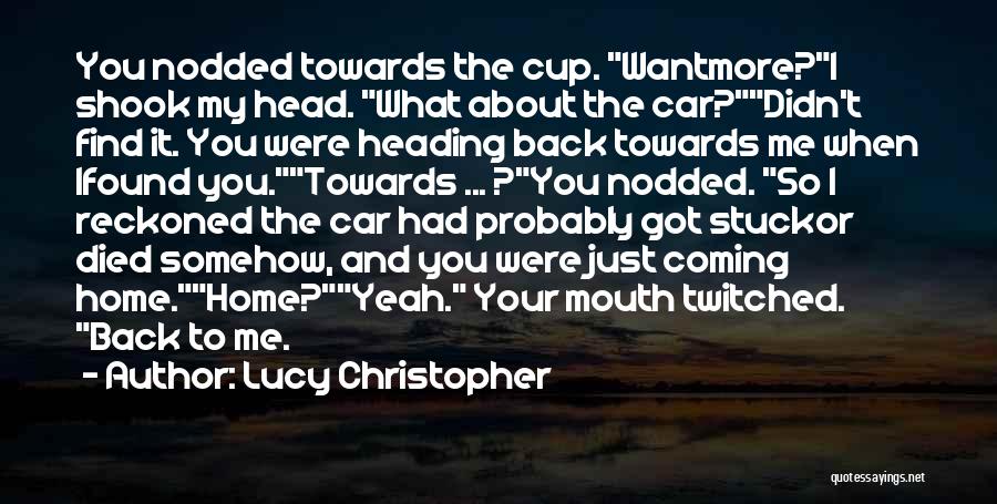 Heading Towards Quotes By Lucy Christopher