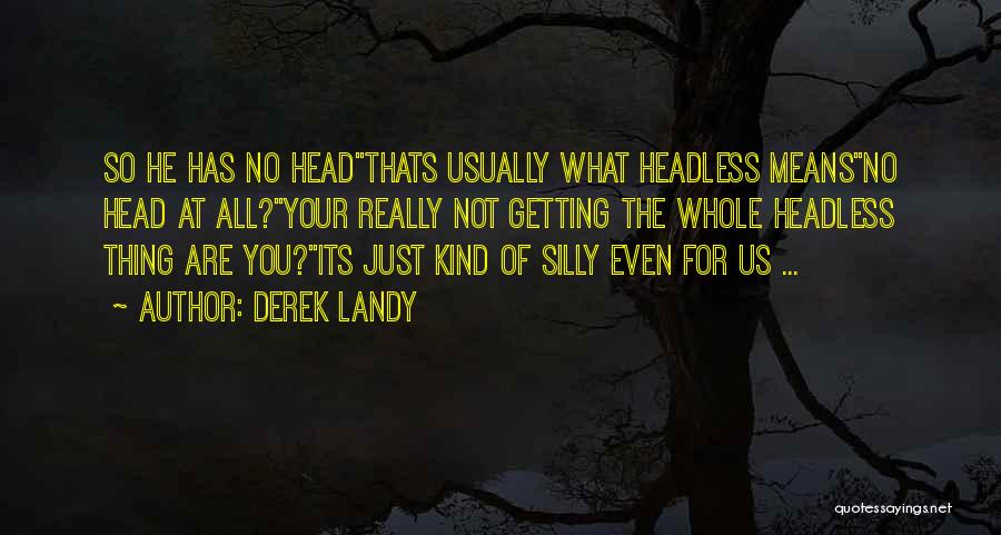 Headless Quotes By Derek Landy