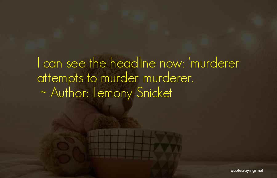 Headline Quotes By Lemony Snicket