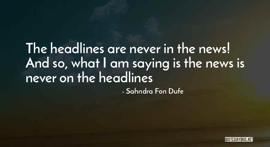 Headlines In Quotes By Sahndra Fon Dufe Headlines In Quotes By Sahndra Fon Dufe