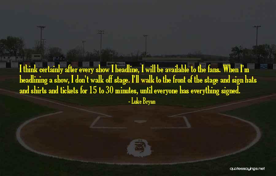 Headlining Quotes By Luke Bryan Headlining Quotes By Luke Bryan