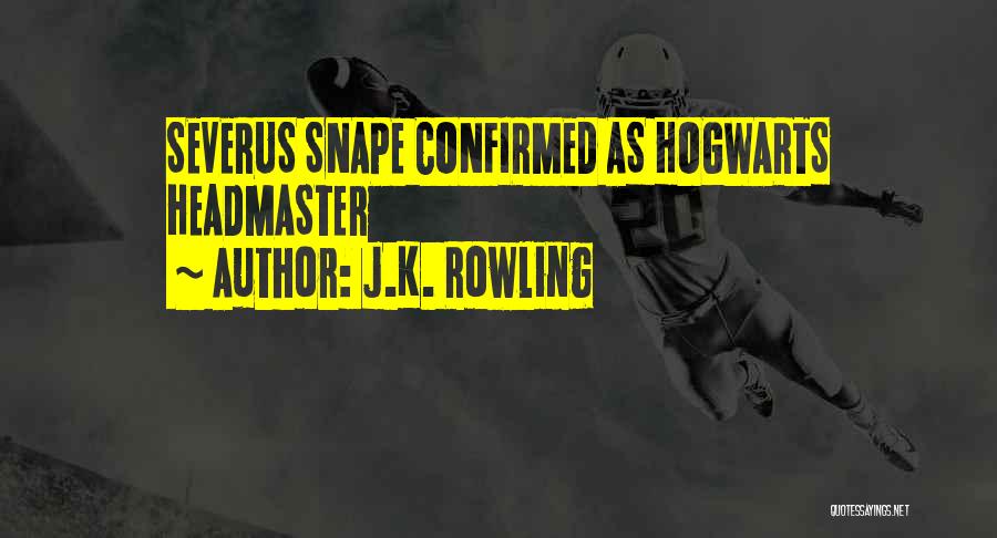 Headmaster Quotes By J.K. Rowling