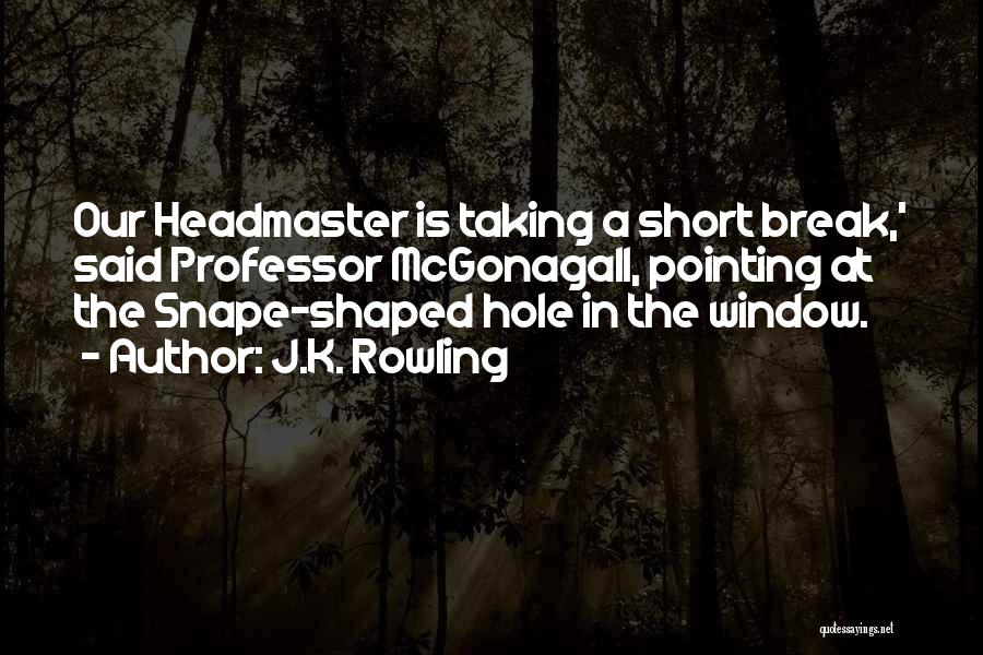 Headmaster Quotes By J.K. Rowling