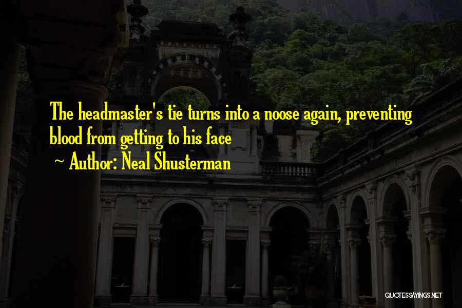 Headmaster Quotes By Neal Shusterman