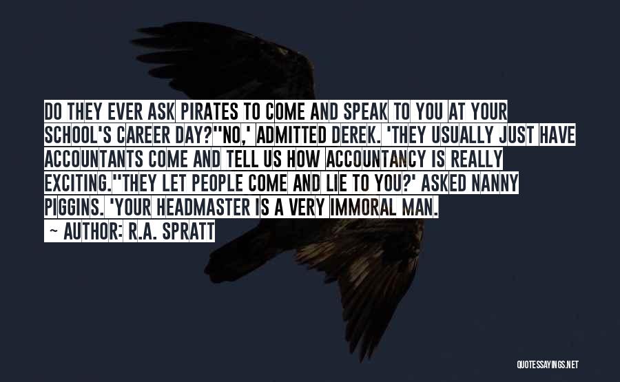 Headmaster Quotes By R.A. Spratt