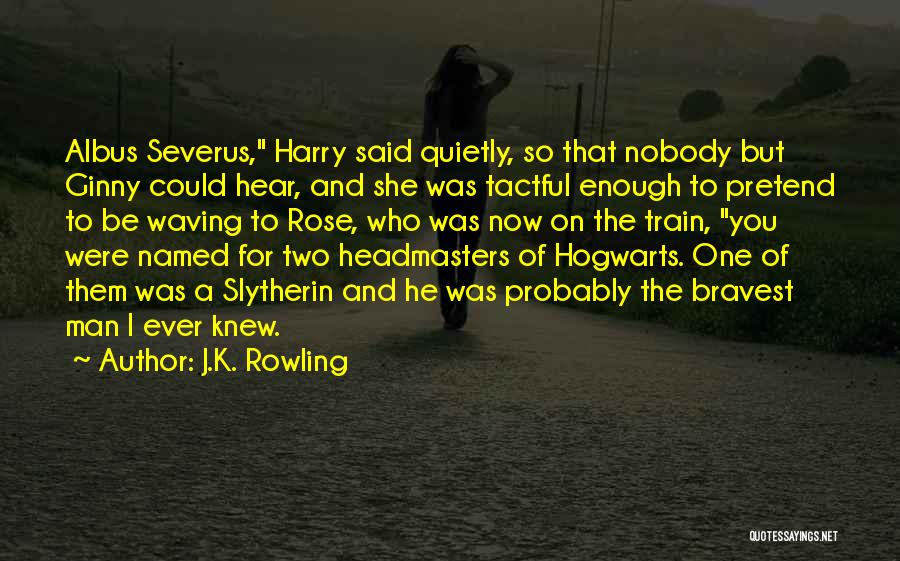 Headmasters Quotes By J.K. Rowling