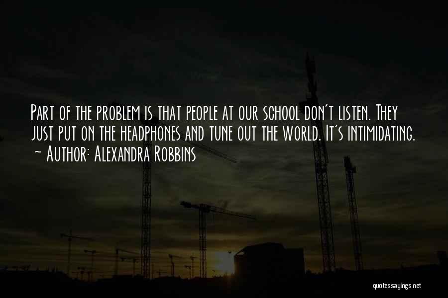 Headphones In World Out Quotes By Alexandra Robbins Headphones In World Out Quotes By Alexandra Robbins