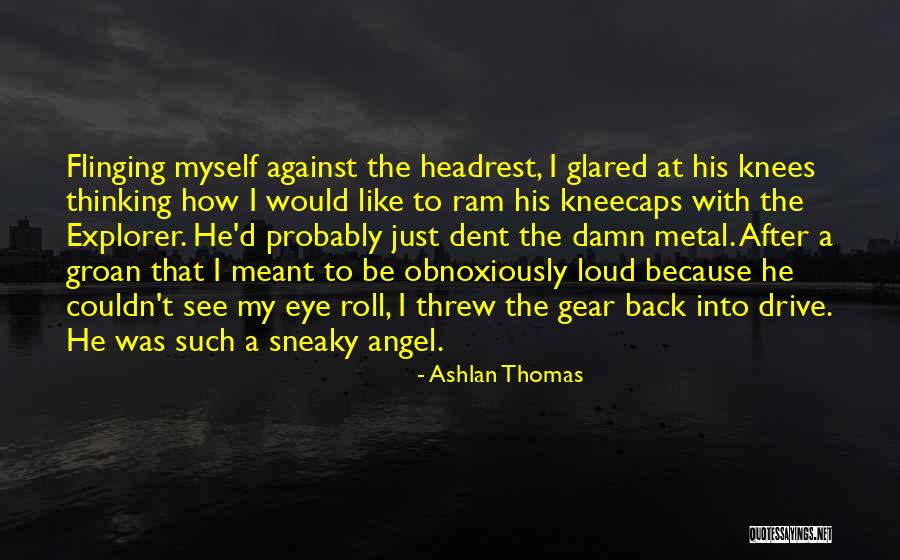 Headrest Quotes By Ashlan Thomas Headrest Quotes By Ashlan Thomas
