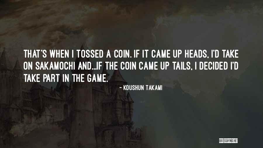 Heads And Tails Quotes By Koushun Takami Heads And Tails Quotes By Koushun Takami