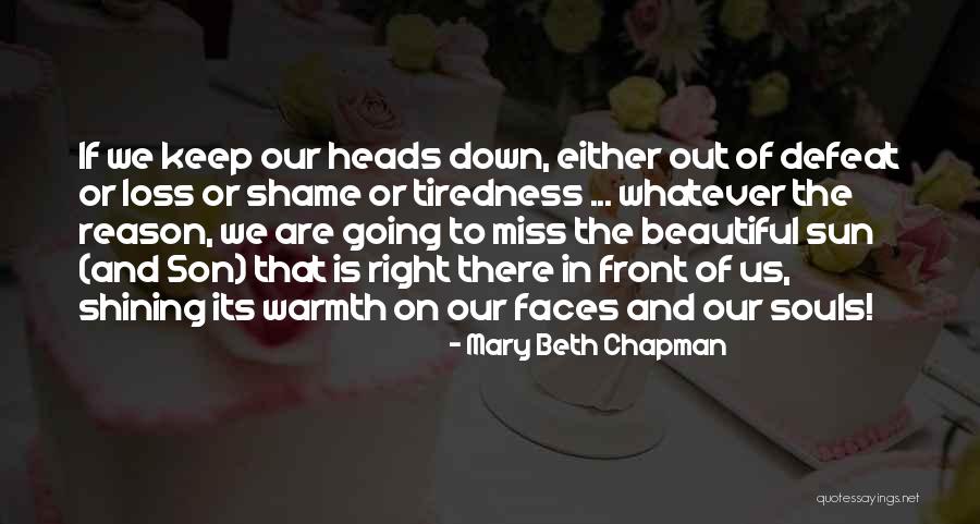 Heads Down Quotes By Mary Beth Chapman Heads Down Quotes By Mary Beth Chapman