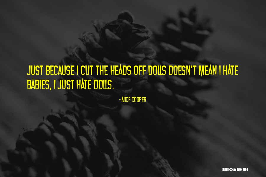 Heads Off Quotes By Alice Cooper Heads Off Quotes By Alice Cooper