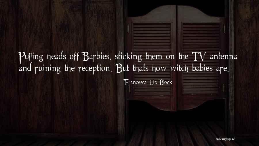 Heads Off Quotes By Francesca Lia Block Heads Off Quotes By Francesca Lia Block