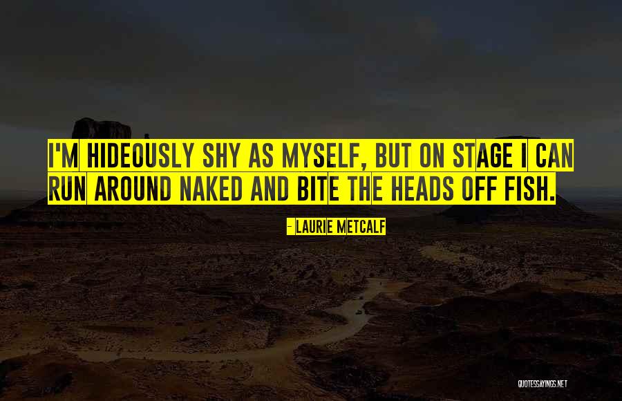 Heads Off Quotes By Laurie Metcalf Heads Off Quotes By Laurie Metcalf