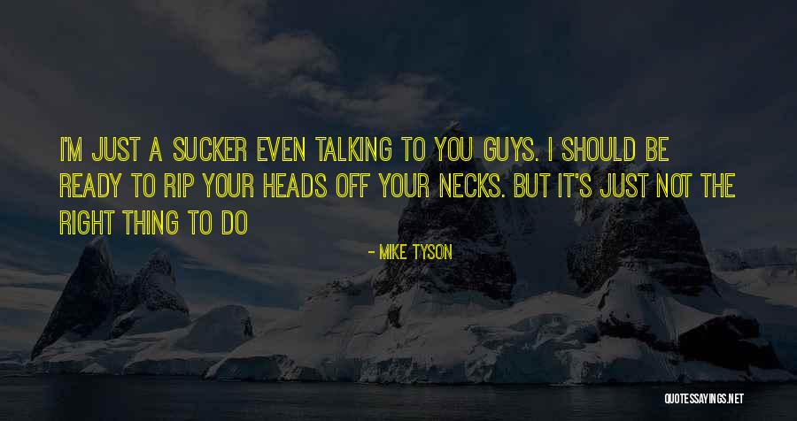 Heads Off Quotes By Mike Tyson Heads Off Quotes By Mike Tyson