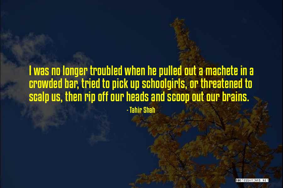 Heads Off Quotes By Tahir Shah Heads Off Quotes By Tahir Shah