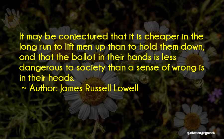 Heads Up Quotes By James Russell Lowell