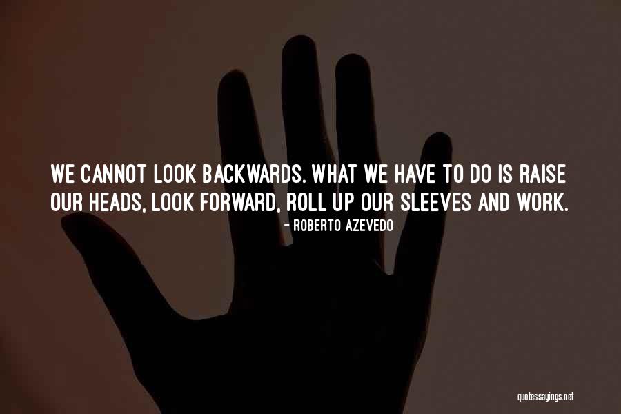 Heads Up Quotes By Roberto Azevedo Heads Up Quotes By Roberto Azevedo