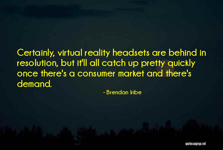 Headsets Inc Quotes By Brendan Iribe Headsets Inc Quotes By Brendan Iribe