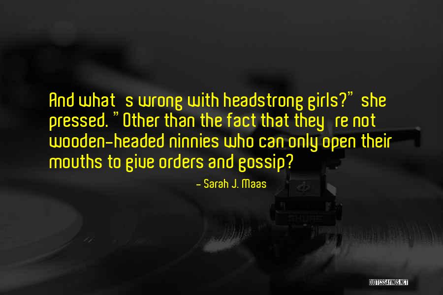 Headstrong Girls Quotes By Sarah J. Maas Headstrong Girls Quotes By Sarah J. Maas