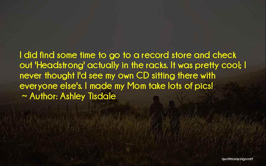 Headstrong Quotes By Ashley Tisdale