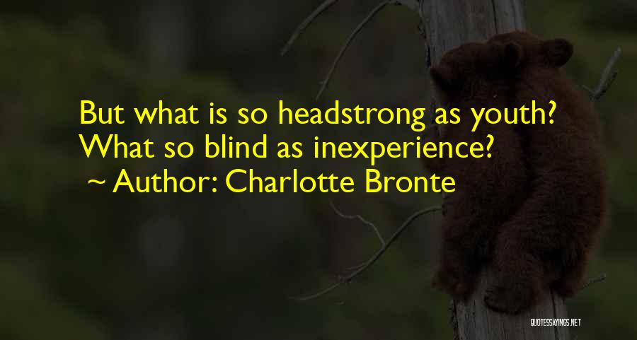 Headstrong Quotes By Charlotte Bronte