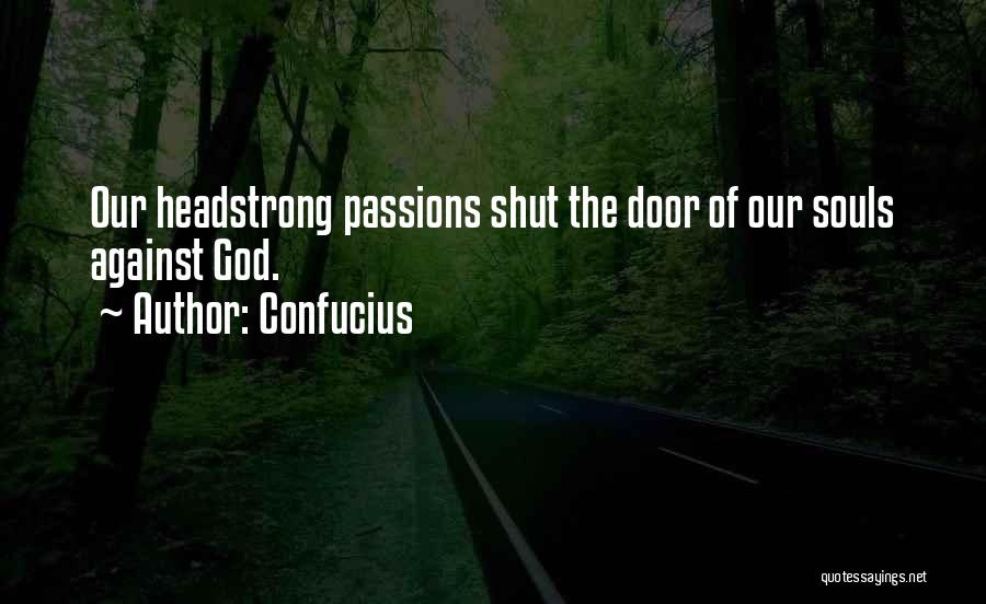 Headstrong Quotes By Confucius