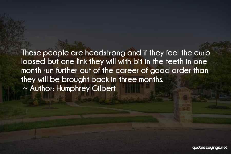 Headstrong Quotes By Humphrey Gilbert