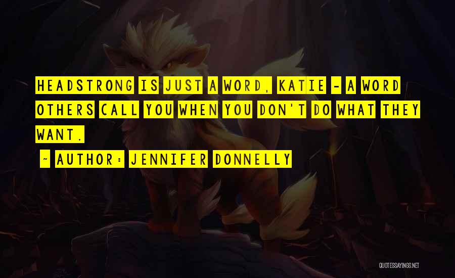 Headstrong Quotes By Jennifer Donnelly