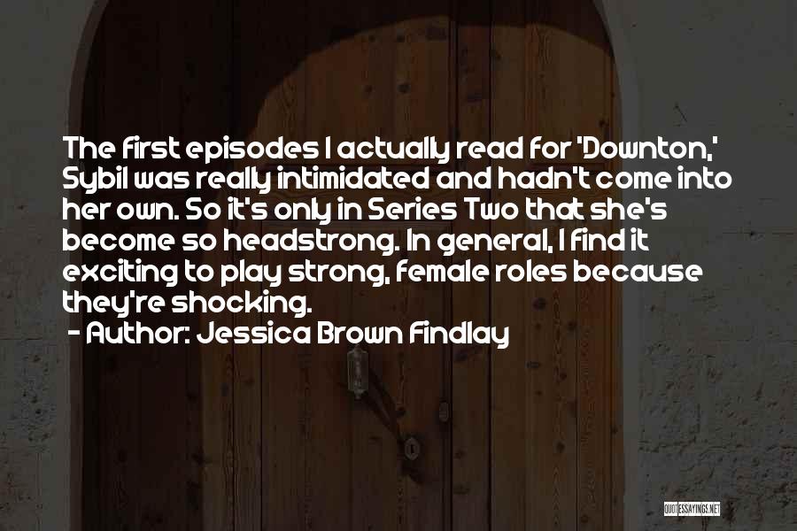 Headstrong Quotes By Jessica Brown Findlay