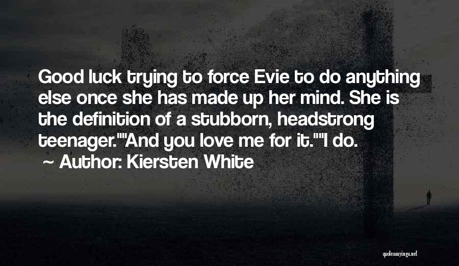 Headstrong Quotes By Kiersten White