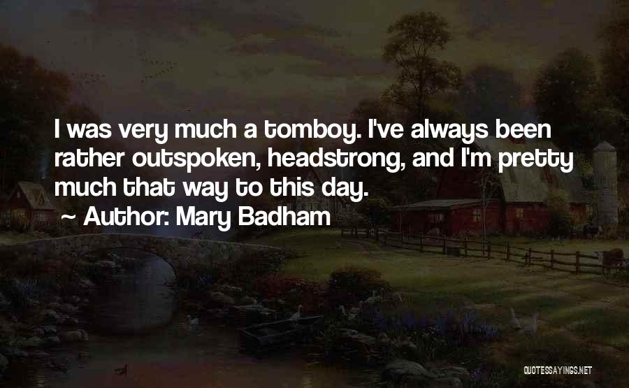 Headstrong Quotes By Mary Badham