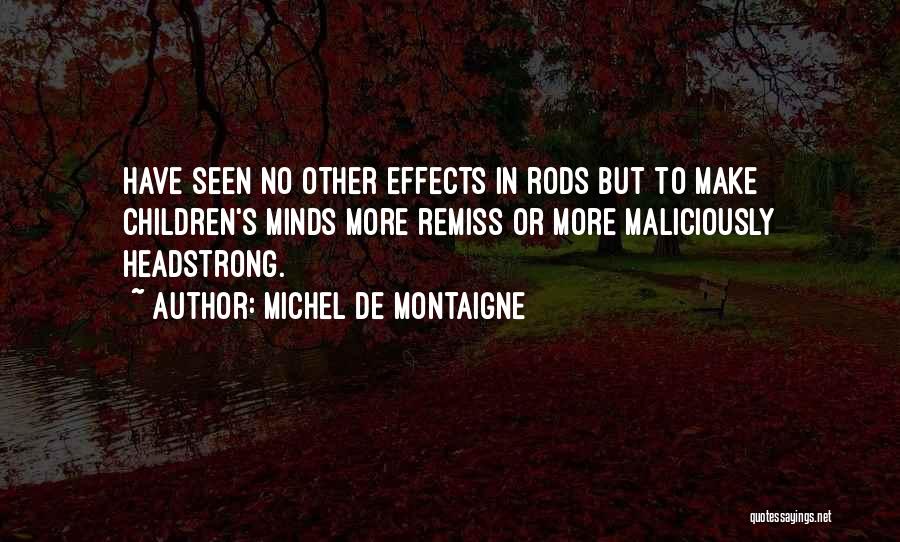 Headstrong Quotes By Michel De Montaigne