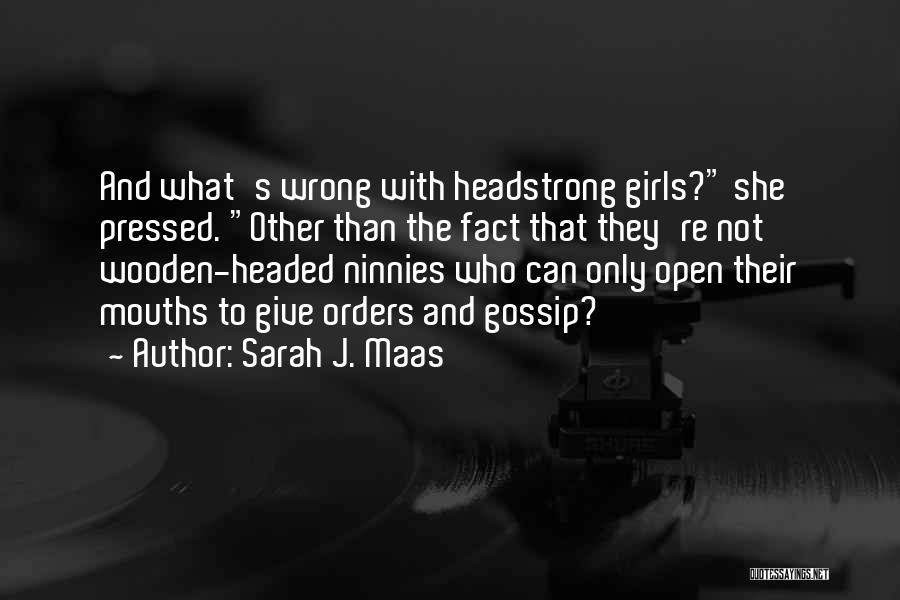 Headstrong Quotes By Sarah J. Maas