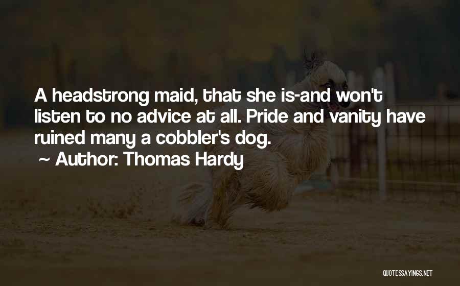 Headstrong Quotes By Thomas Hardy
