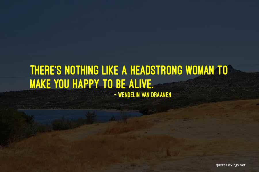Headstrong Woman Quotes By Wendelin Van Draanen Headstrong Woman Quotes By Wendelin Van Draanen