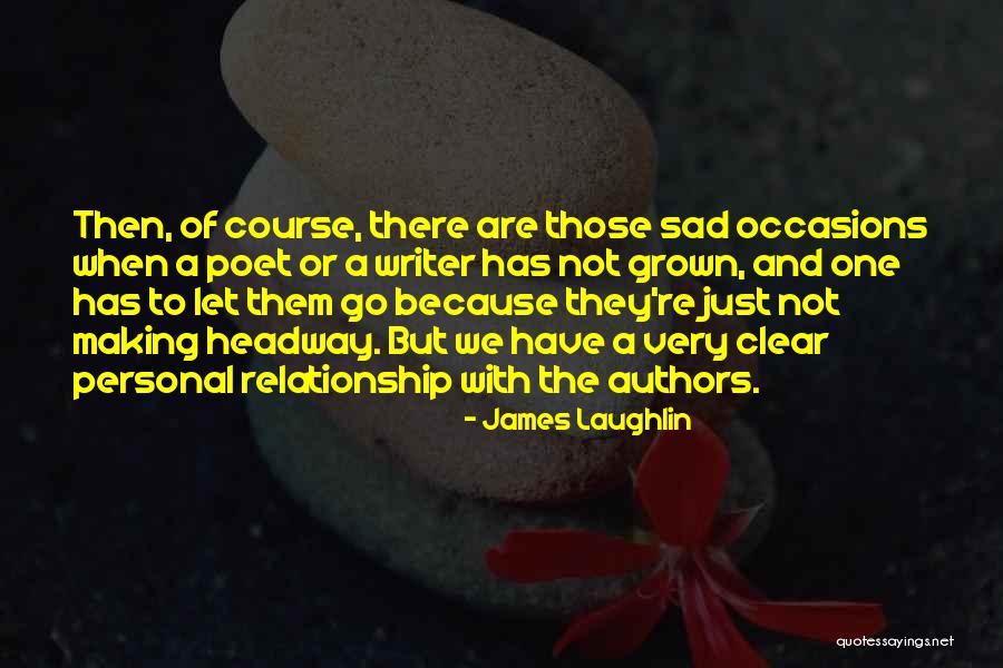 Headway Quotes By James Laughlin Headway Quotes By James Laughlin