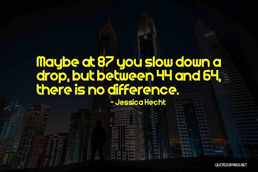 Headys Quotes By Jessica Hecht Headys Quotes By Jessica Hecht