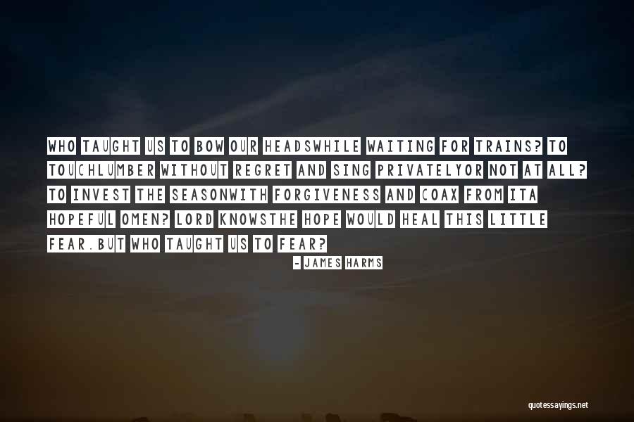 Heal Me O Lord Quotes By James Harms Heal Me O Lord Quotes By James Harms