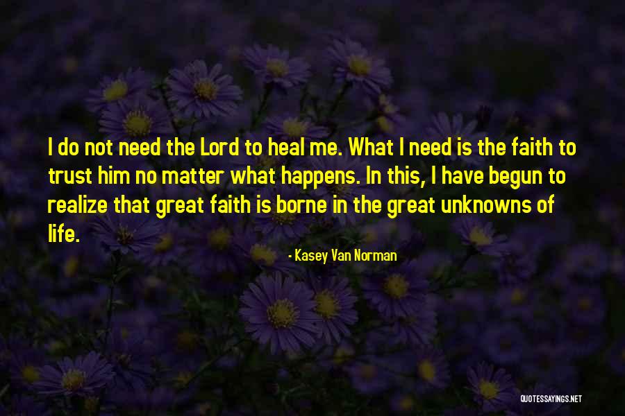 Heal Me O Lord Quotes By Kasey Van Norman Heal Me O Lord Quotes By Kasey Van Norman