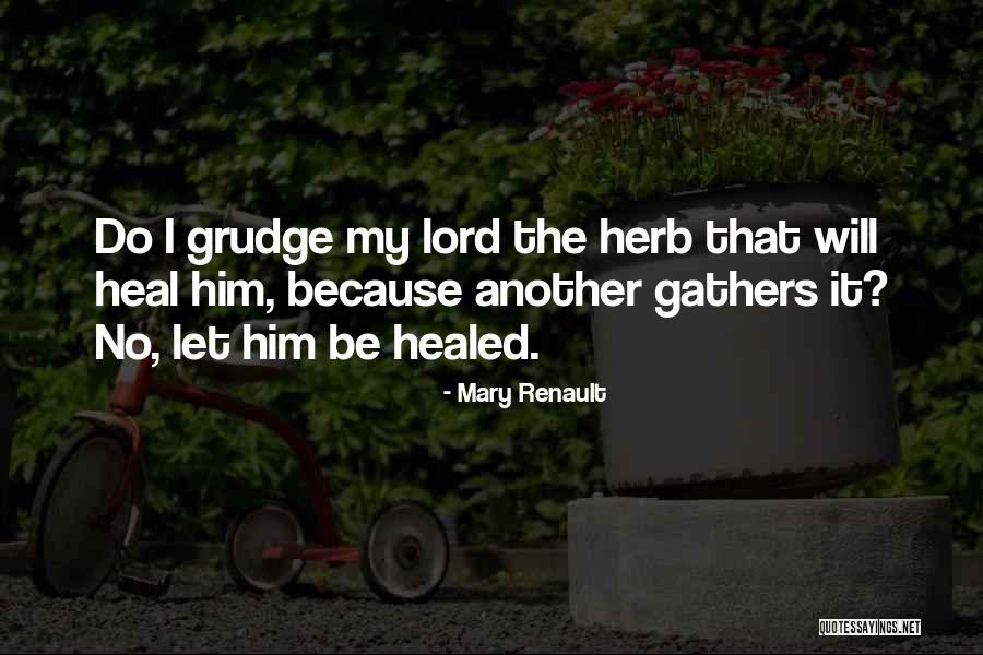Heal Me O Lord Quotes By Mary Renault Heal Me O Lord Quotes By Mary Renault