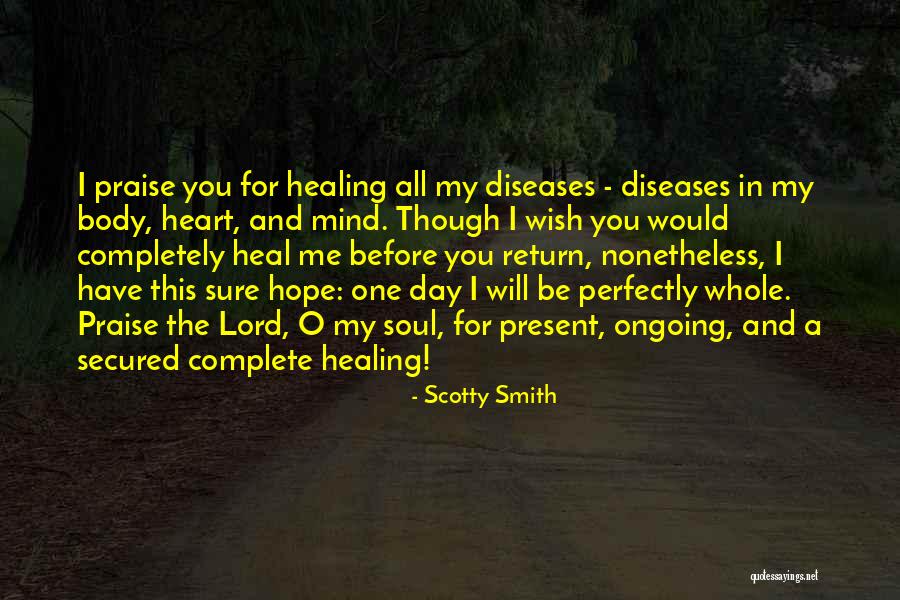 Heal Me O Lord Quotes By Scotty Smith Heal Me O Lord Quotes By Scotty Smith