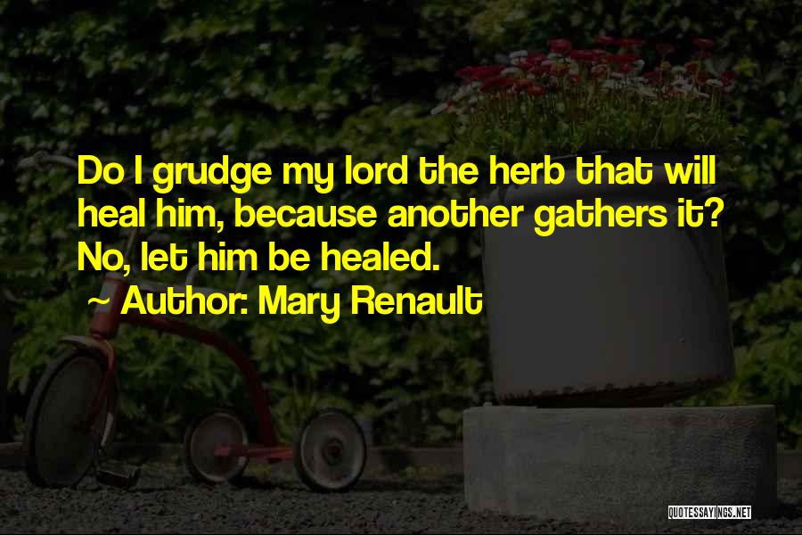 Heal Me Oh Lord Quotes By Mary Renault