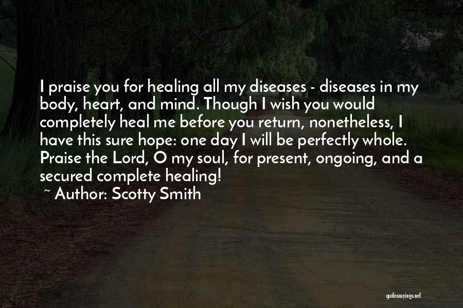 Heal Me Oh Lord Quotes By Scotty Smith