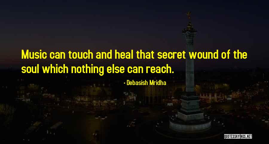 Heal My Soul Quotes By Debasish Mridha Heal My Soul Quotes By Debasish Mridha